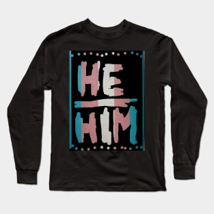 He/him pronouns Long Sleeve T-Shirt